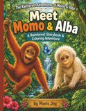 Meet Momo & Alba: A Rainforest Orangutan Storybook & Coloring Adventure