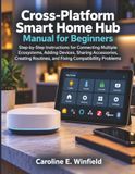 Cross-Platform Libri GmbH Cross-Platform Smart Home Hub Manual for Beginners