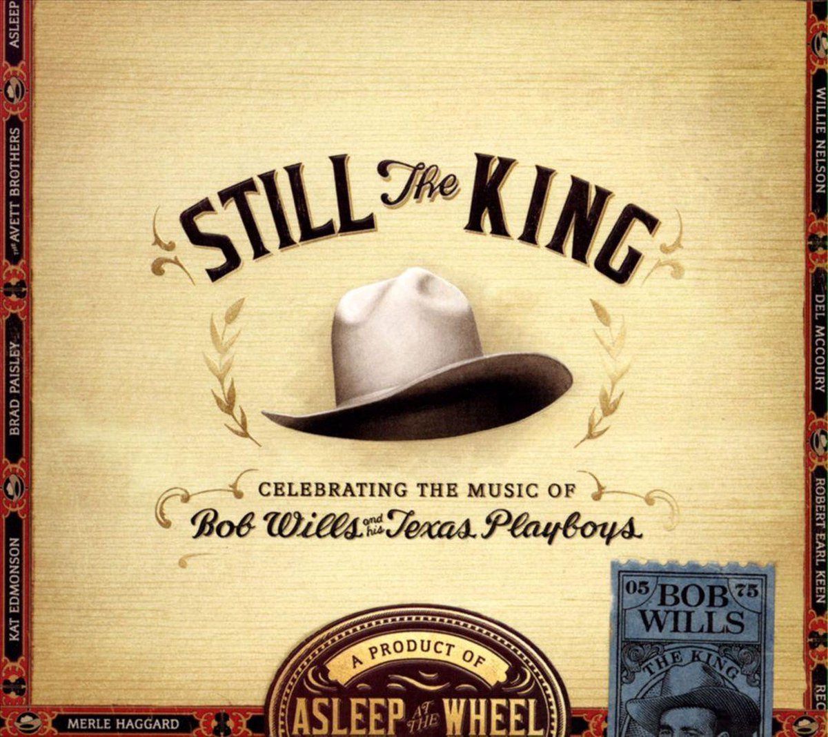 Proper S&D Consignment Asleep At The Wheel Still The King - Celebrating The Music Of Bob Wills And His Texas Playboys