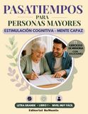 Pasatiempos para personas mayores: +77 Divertidos Ejercicios de Memoria y Actividades de Estimulación Cognitiva para entrenar la mente de mayores. Letra grande. Libro 1. Nivel Muy Fácil.