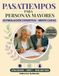 Pasatiempos para personas mayores: +77 Divertidos Ejercicios de Memoria y Actividades de Estimulación Cognitiva para entrenar la mente de mayores. Letra grande. Libro 1. Nivel Muy Fácil.
