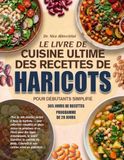 LE LIVRE DE CUISINE ULTIME DES RECETTES DE HARICOTS POUR DÉBUTANTS SIMPLIFIÉ