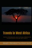 Travels West Africa: Travels, Exploration, and Cultural Observation in Nineteenth-Century West Africa