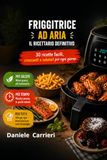 FRIGGITRICE AD ARIA – IL RICETTARIO DEFINITIVO