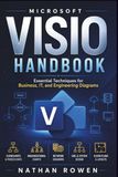 Microsoft Visio Handbook: Essential Techniques for Business, IT, and Engineering Diagrams