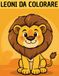 Libro da Colorare per Bambini: Leoni e Animali della Savana