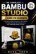 THE Bambu Studio The Complete Bambu Studio Guide for Beginners
