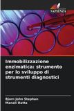 Immobilizzazione Edizioni Sapienza Immobilizzazione enzimatica: strumento per lo sviluppo di strumenti diagnostici
