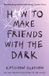 How Van Ditmar Boeken How to Make Friends with the Dark Paperback