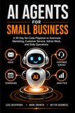 AI Agents for Small Business: A 30-Day No-Code Playbook