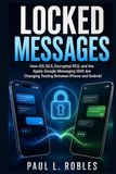 Locked Apple-Google Locked Messages: How iOS 26.5, Encrypted RCS, and the Apple-Google Messaging Shift Are Changing Texting Between iPhone and Android