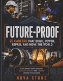 Future-Proof: 20 Careers That Build, Power, Repair, and Move the World
