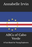 ABCs Independently Published ABCs of Cabo Verde: A Fact Book for Young Explorers