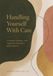 Handling Yourself With Care: A Guided Journal for Treating Yourself More Gently