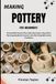MAKING POTTERY FOR BEGINNERS: Stress Relief, Creative Flow, Calm Clay Artistry: Step Wheel Throwing, Handbuilt Ceramic Craft, Kiln Firing Skill, Studio Confidence