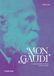 Mon Gaudí: La biographie écrite par ses amis