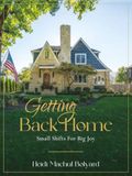 Getting Back Home: Small Shifts For Big Joy