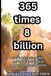 365 times 8 billion: Small daily actions that, multiplied by billions of people, transform the world.