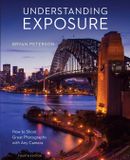 Understanding Amphoto Understanding Exposure, Fourth Edition