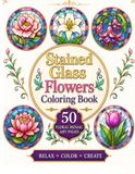 Stained Glass Flowers Coloring Book for Adults