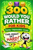 300 Would You Rather For Kids