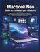 MacBook Neo Guide de l'utilisateur pour débutants: Manuel pas à pas 2026 pour l'installation, macOS Tahoe, Apple Intelligence, les fonctionnalités A18 ... batterie, la confidentialité et le dépannage