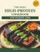 The Easy High-Protein Cookbook for Weight Loss (FULL COLOR): 100+ Quick, 20-Minute Recipes to Burn Fat and Build Muscle, Plus a 30-Day Meal Plan, ... and the Cooking Secrets Nobody Tells You