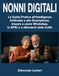 NONNI DIGITALI: Guida Pratica allo Smartphone e all'Intelligenza Artificiale per Anziani. Manuale Facile Passo-Passo per Usare il Cellulare, Internet ... Online senza Ansia. [A CARATTERI GRANDI]
