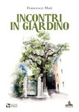 Incontri MdS Editore Incontri in giardino Paperback