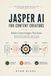 JASPER AI FOR CONTENT CREATORS: Build a Content Engine That Earns with Workflows, Templates and Systems for Solo Creators and Freelancers