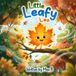 Little Leafy Leo: Une histoire en rimes sur le courage, le changement et trouver sa place