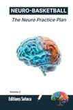 NEURO-BASKETBALL: The Neuro Practice Plan: Master Motor Skills and Optimize Training with Neuroscience-Based Practice Blueprints (Volume 2)