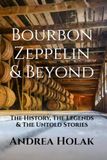 Bourbon Zeppelin & Beyond: The History, The Legends & The Untold Stories