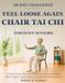 Feel Chair Tai Chi For Stiff Seniors: A Gentle 28-Day Plan for Beginners to Improve Mobility, Reduce Stiffness, Build Balance, and Move with Confidence