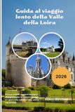Guida al viaggio lento della Valle della Loira 2026