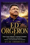 Ed Orgeron: From Career Setbacks to National Champion: A Powerful Story of Resilience, Passion, and Unbreakable Determination