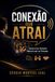 CONEXÃO QUE ATRAI: COMO CRIAR SINTONIA NATURAL COM AS PESSOAS