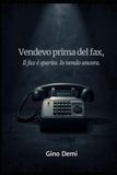 Vendevo prima del fax.Il fax è sparito. Io vendo ancora.: Messaggio al commerciale attempato che comincia a sentirsi inadeguato.