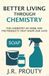 Better Living Through Chemistry: The Chemistry of Home and the Products that Shape Our Lives