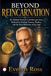 BEYOND REINCARNATION: Dr. Michael Newton’s Life Between Lives Method for Healing Trauma, Phobias, and the Deep Memories of the Soul