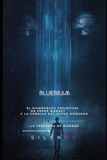 BLUEBEAM: EL SISMÓGRAFO ESPIRITUAL DE SERGE MONAST Y LA CRÓNICA DEL MIEDO MODERNO: 6