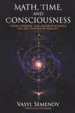 MATH, TIME, AND CONSCIOUSNESS: VEDIC WISDOM AND MODERN SCIENCE ON THE NATURE OF REALITY