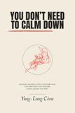 You Don't Need to Calm Down