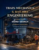 TRAIN MECHANICS & RAILWAY ENGINEERING LARGE PRINT WORD SEARCH 60 TECHNICAL PUZZLES ABOUT LOCOMOTIVES, ROLLING STOCK, TRACK & RAILWAY SYSTEMS: |8,5x11 ... 60 word search Puzzles | Solutions Included|