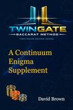 TwinGate Baccarat TwinGate Baccarat Method: The Advanced Continuum Enigma Baccarat Supplement - Precision, Discipline and Power Beyond the Original System
