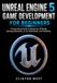 Unreal Engine 5 Game Development for Beginners: A Project-Based Guide to Blueprints, 3D Worlds, Gameplay Mechanics, AI, UI, Optimization, and Publishing