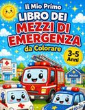 Il Mio Primo Libro dei Mezzi di Emergenza