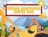 Builders Builders Construction Activity Book: Tracing, Counting, and Cut & Paste Tractor Activities for Toddlers and Preschoolers Ages 3-5
