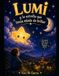 Lumi y la estrella que tenía miedo de brillar: Un cuento infantil sobre la confianza, el valor y descubrir que hasta la luz más pequeña puede ayudar