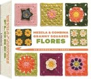 MEZCLA Y COMBINA GRANNY SQUARES FLORES: 50 DISEÑOS PARA CREAR